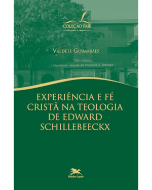 EXPERIÊNCIA E FÉ CRISTÃ NA TEOLOGIA DE EDWARD SCHILLEBEECKX