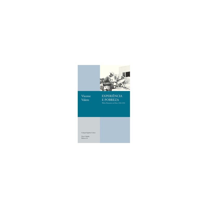 Experiência e pobreza:: Walter Benjamin em Ibiza, 1932-1933
