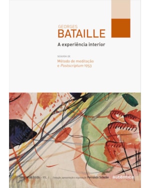 EXPERIÊNCIA INTERIOR, A: SEGUIDA DE MÉTODO DE MEDITAÇÃO E POSTSCRIPTUM 1953