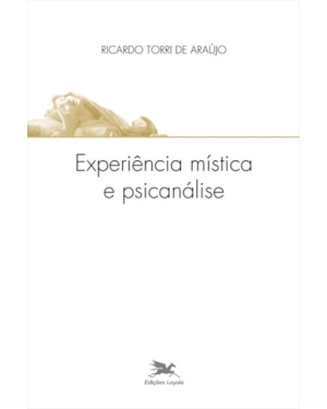 EXPERIÊNCIA MÍSTICA E PSICANÁLISE