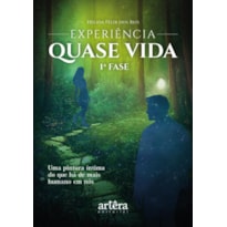 EXPERIÊNCIA QUASE VIDA: 1ª FASE - UMA PINTURA ÍNTIMA DO QUE HÁ DE MAIS HUMANO EM NÓS