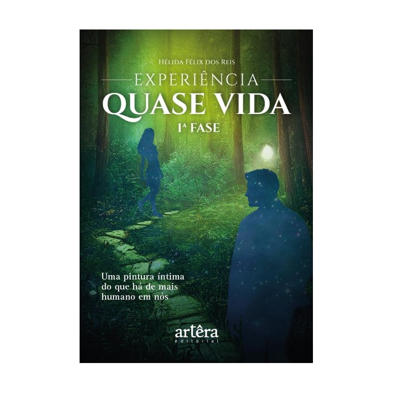 EXPERIÊNCIA QUASE VIDA: 1ª FASE - UMA PINTURA ÍNTIMA DO QUE HÁ DE MAIS HUMANO EM NÓS