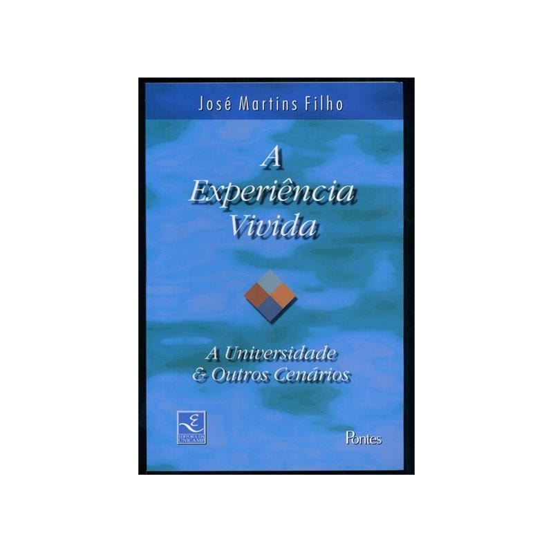 EXPERIENCIA VIVIDA, A - A UNIVERSIDADE E OUTROS CENARIOS - 1ª