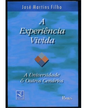 EXPERIENCIA VIVIDA, A - A UNIVERSIDADE E OUTROS CENARIOS - 1ª