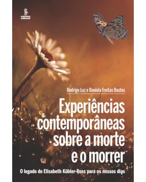 EXPERIÊNCIAS CONTEMPORÂNEAS SOBRE A MORTE E O MORRER: O LEGADO DE ELISABETH KÜBLER-ROSS PARA OS NOSSOS DIAS