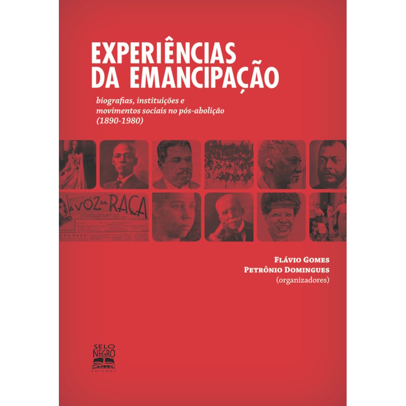 EXPERIÊNCIAS DA EMANCIPAÇÃO: BIOGRAFIAS, INSTITUIÇÕES E MOVIMENTOS SOCIAIS NO PÓS-ABOLIÇÃO (1890-1978)