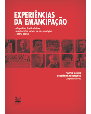 EXPERIÊNCIAS DA EMANCIPAÇÃO: BIOGRAFIAS, INSTITUIÇÕES E MOVIMENTOS SOCIAIS NO PÓS-ABOLIÇÃO (1890-1978)