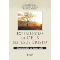 EXPERIÊNCIAS DE DEUS EM JESUS CRISTO: CATEQUESE INICIÁTICA COM JOVENS E ADULTOS