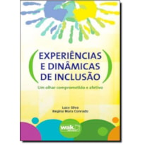 EXPERIENCIAS E DINAMICAS DE INCLUSAO - UM OLHAR COMPROMETIDO E AFETIVO - 1ª