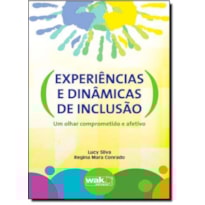 Experiências e dinâmicas de inclusão - Um olhar comprometido e afetivo