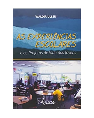 EXPERIENCIAS ESCOLARES E OS PROJETOS DE VIDA DOS JOVENS , AS