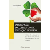 EXPERIÊNCIAS EXCLUSIVAS COM A EDUCAÇÃO INCLUSIVA: RELATOS DE PROFESSORES QUE ATUAM COM ALUNOS COM DEFIIÊNCIA EM SALA DE AULA