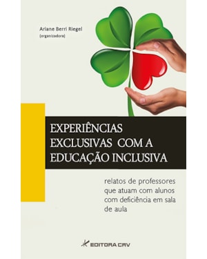EXPERIÊNCIAS EXCLUSIVAS COM A EDUCAÇÃO INCLUSIVA: RELATOS DE PROFESSORES QUE ATUAM COM ALUNOS COM DEFIIÊNCIA EM SALA DE AULA