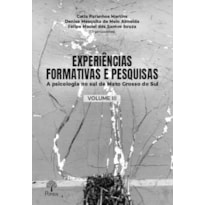 EXPERIÊNCIAS FORMATIVAS E PESQUISAS: A PSICOLOGIA NO SUL DE MATO GROSSO DO SUL VOLUME 3
