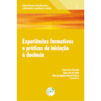 EXPERIÊNCIAS FORMATIVAS E PRÁTICAS DE INICIAÇÃO À DOCÊNCIA VOLUME 2 COLEÇÃO: PESQUISA (AUTO)BIOGRÁFICA; CONHECIMENTOS, EXPERIÊNCIAS E SENTIDOS