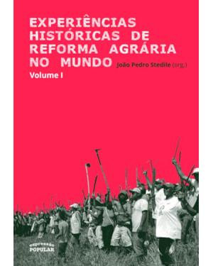 EXPERIÊNCIAS HISTÓRICAS DE REFORMA AGRÁRIA NO MUNDO - VOLUME I