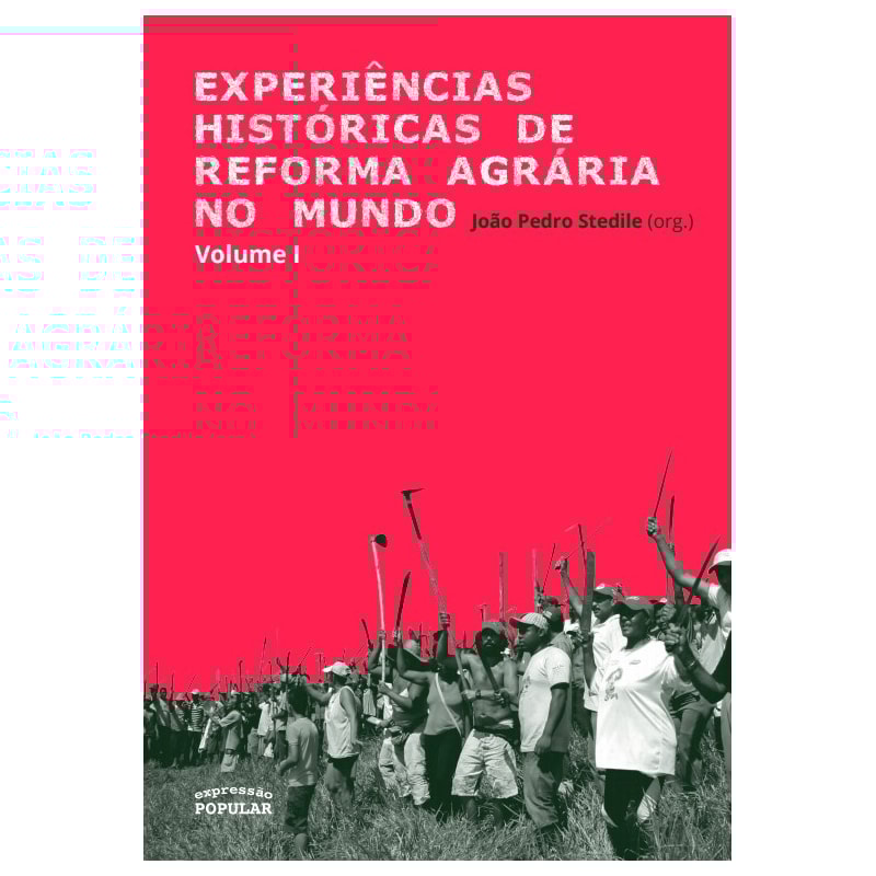 EXPERIÊNCIAS HISTÓRICAS DE REFORMA AGRÁRIA NO MUNDO - VOLUME I