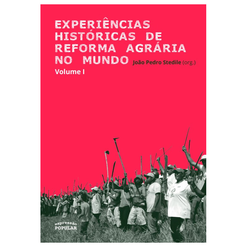 EXPERIÊNCIAS HISTÓRICAS DE REFORMA AGRÁRIA NO MUNDO - VOLUME I