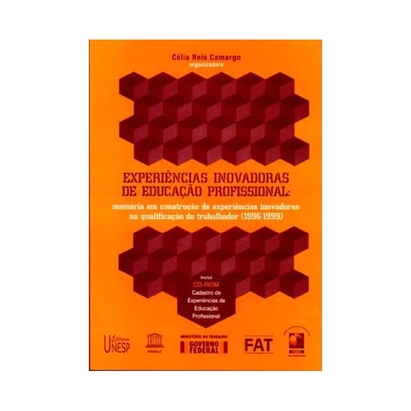 EXPERIÊNCIAS INOVADORAS DE EDUCAÇÃO PROFISSIONAL - MEMÓRIA EM CONSTRUÇÃO DE EXPERIÊNCIAS INOVADORAS NA QUALIFICAÇÃO DO TRABALHO (1996-1999)