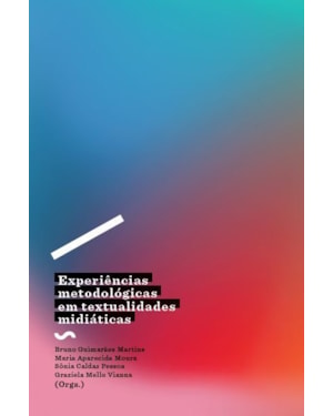 EXPERIÊNCIAS METODOLÓGICAS EM TEXTUALIDADES MIDIÁTICAS
