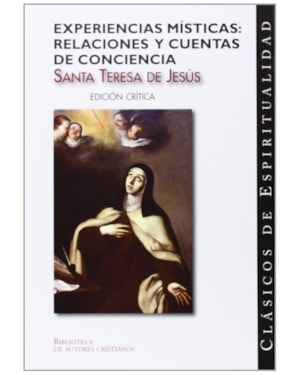 EXPERIENCIAS MISTICAS - RELACIONES Y CUENTAS DE CONCIENCIA - 1ª
