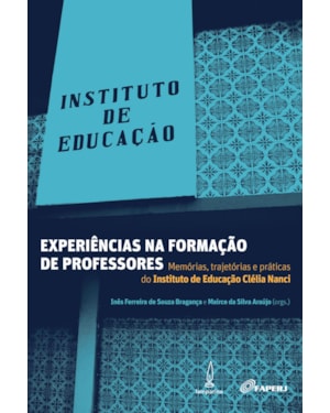 EXPERIÊNCIAS NA FORMAÇÃO DE PROFESSORES: MEMÓRIAS, TRAJETÓRIAS E PRÁTICAS DO INSTITUTO DE EDUCAÇÃO CLÉLIA NANCI