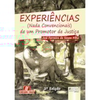 EXPERIÊNCIAS (NADA CONVENCIONAIS) DE UM PROMOTOR DE JUSTIÇA