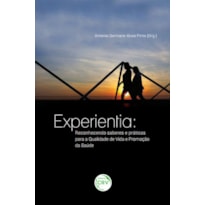 EXPERIENTIA: RECONHECENDO SABERES E PRÁTICAS PARA A QUALIDADE DE VIDA E PROMOÇÃO DA SAÚDE