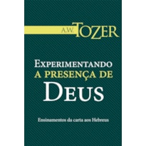 EXPERIMENTANDO A PRESENÇA DE DEUS