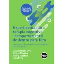 EXPERIMENTANDO A TERAPIA COGNITIVO-COMPORTAMENTAL DE DENTRO PARA FORA: UM MANUAL DE AUTOPRÁTICA/AUTORREFLEXÃO PARA TERAPEUTAS