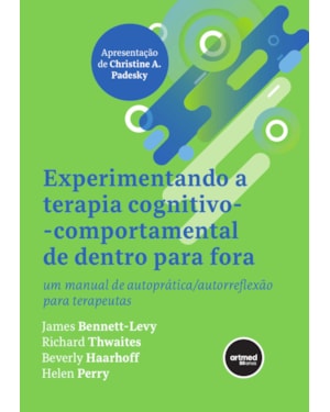 EXPERIMENTANDO A TERAPIA COGNITIVO-COMPORTAMENTAL DE DENTRO PARA FORA: UM MANUAL DE AUTOPRÁTICA/AUTORREFLEXÃO PARA TERAPEUTAS