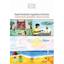 EXPERIMENTANDO LINGUÍSTICA NA ESCOLA: CONHECIMENTO GRAMATICAL, LEITURA E ESCRITA