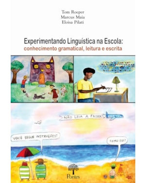 EXPERIMENTANDO LINGUÍSTICA NA ESCOLA: CONHECIMENTO GRAMATICAL, LEITURA E ESCRITA