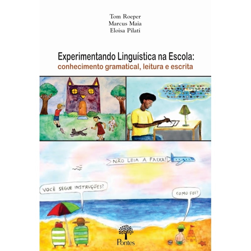 EXPERIMENTANDO LINGUÍSTICA NA ESCOLA: CONHECIMENTO GRAMATICAL, LEITURA E ESCRITA