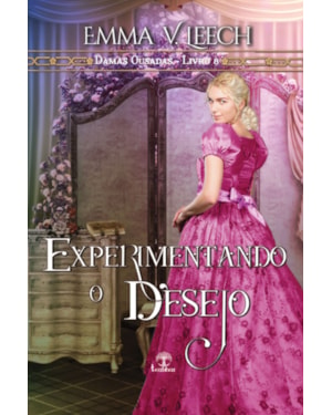 EXPERIMENTANDO O DESEJO (DAMAS OUSADAS LIVRO 8)