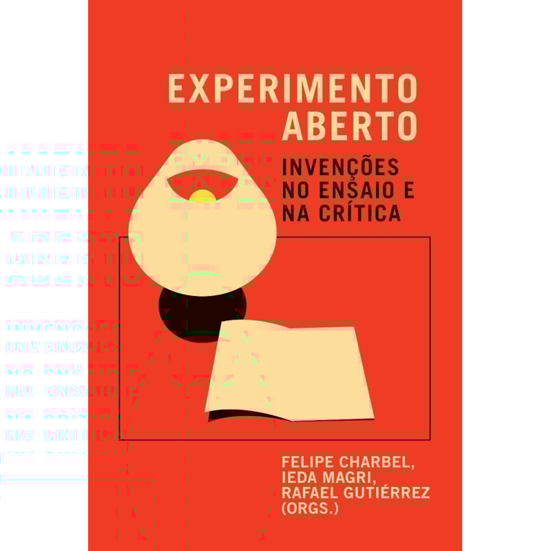 EXPERIMENTO ABERTO: INVENÇÕES NO ENSAIO E NA CRÍTICA