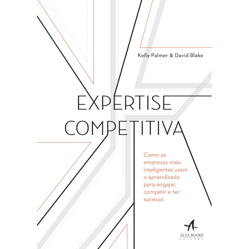 Expertise competitiva: como as empresas mais inteligentes usam o aprendizado para engajar, competir e ter sucesso