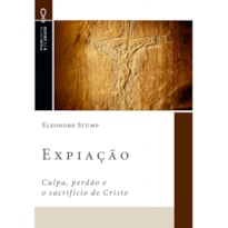 EXPIAÇÃO - CULPA, PERDÃO E O SACRIFÍCIO DE CRISTO