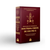 EXPLICAÇÃO DO CATECISMO DA DOUTRINA CRISTÃ DE SÃO PIO X