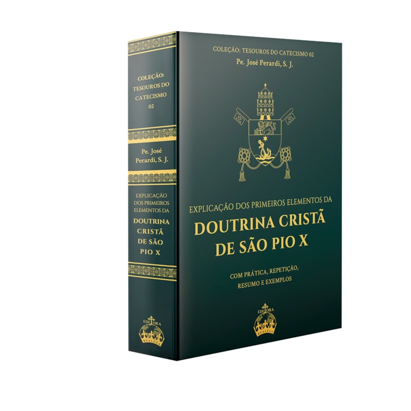 EXPLICAÇÃO DOS PRIMEIROS ELEMENTOS DA DOUTRINA CRISTÃ DE SÃO PIO X