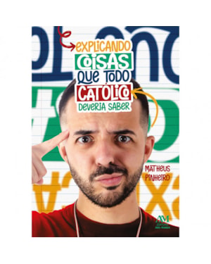EXPLICANDO COISAS QUE TODO CATÓLICO DEVERIA SABER