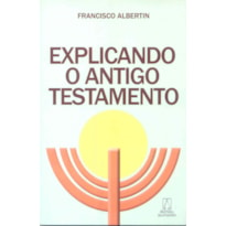 EXPLICANDO O ANTIGO TESTAMENTO