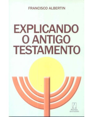 EXPLICANDO O ANTIGO TESTAMENTO