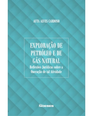 Exploração de petróleo e de gás natural: reflexões jurídicas sobre a oneração de tal atividade