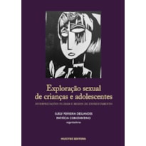 EXPLORAÇÃO SEXUAL DE CRIANÇAS E ADOLESCENTES: INTERPRETAÇÕES PLURAIS E MODOS DE ENFRENTAMENTO