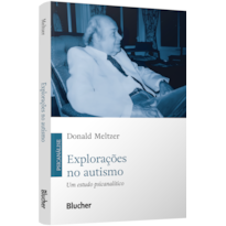 Explorações no autismo: um estudo psicanalítico