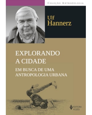 EXPLORANDO A CIDADE: EM BUSCA DE UMA ANTROPOLOGIA URBANA