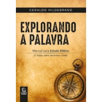 Explorando a Palavra: Manual para estudo bíblico - 21 lições sobre as doutrinas cristãs