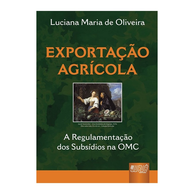 EXPORTAÇÃO AGRÍCOLA - A REGULAMENTAÇÃO DOS SUBSÍDIOS NA OMC