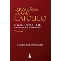EXPOSIÇÃO DO DOGMA CATÓLICO VOL. IV